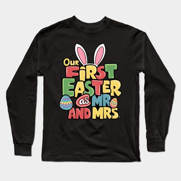 Our First Easter As Mr. and Mrs. Long Sleeve T-Shirt by Dylante